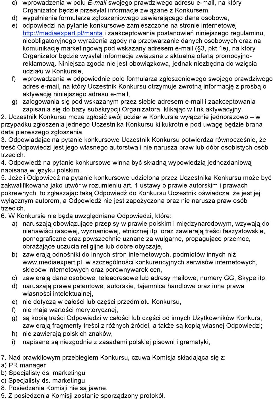 pl/manta i zaakceptowania postanowień niniejszego regulaminu, nieobligatoryjnego wyrażenia zgody na przetwarzanie danych osobowych oraz na komunikację marketingową pod wskazany adresem e-mail ( 3,