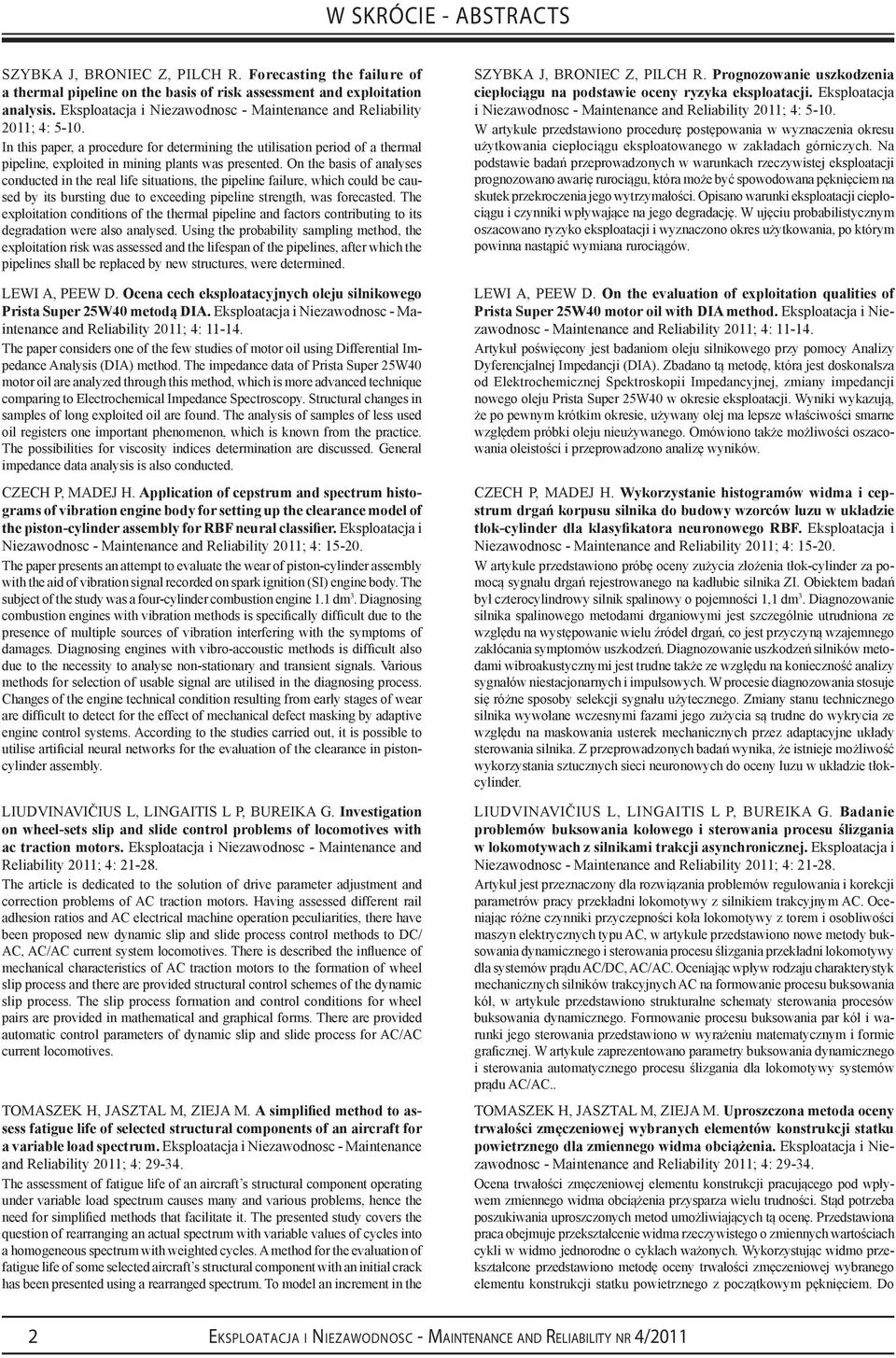 On the bass of analyses conducted n the real lfe stuatons, the ppelne falure, whch could be caused by ts burstng due to exceedng ppelne strength, was forecasted.