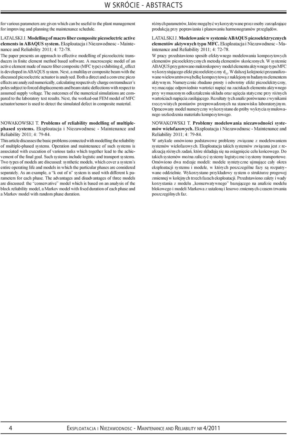 The paper presents an approach to effectve modellng of pezoelectrc transducers n fnte element method based software.