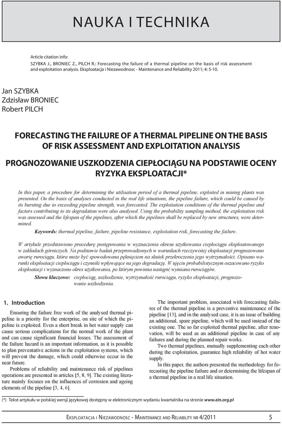 Jan SZYBKA Zdzsław BRONIEC Robert PILCH Forecastng the falure of a thermal ppelne on the bass of rsk assessment and explotaton analyss Prognozowane uszkodzena cepłocągu na podstawe oceny ryzyka