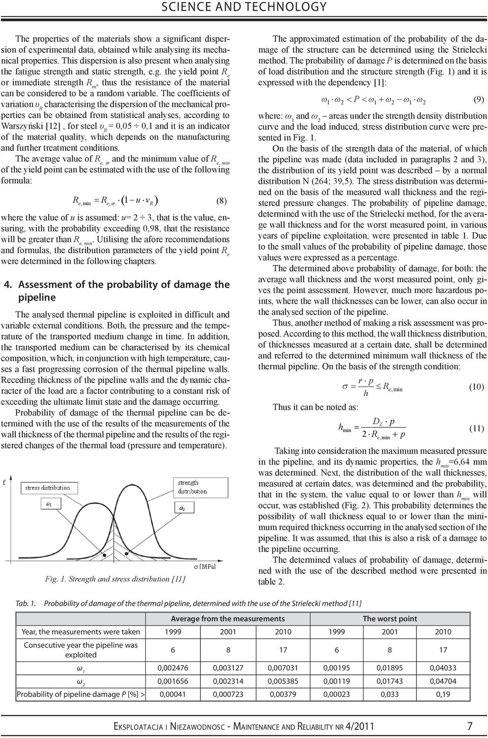 The coeffcents of varaton υ R charactersng the dsperson of the mechancal propertes can be obtaned from statstcal analyses, accordng to Warszyńsk [2], for steel υ R = 0,05 0, and t s an ndcator of the