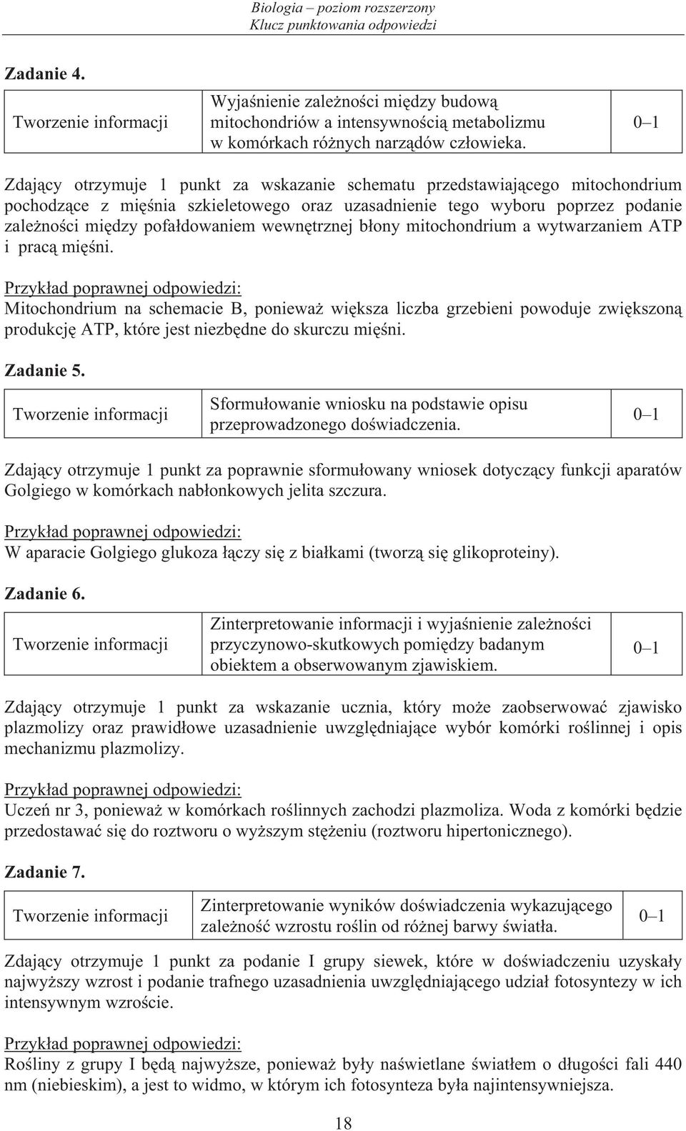 trznej b ony mitochondrium a wytwarzaniem ATP i prac mi ni. Mitochondrium na schemacie B, poniewa wi ksza liczba grzebieni powoduje zwi kszon produkcj ATP, które jest niezb dne do skurczu mi ni.