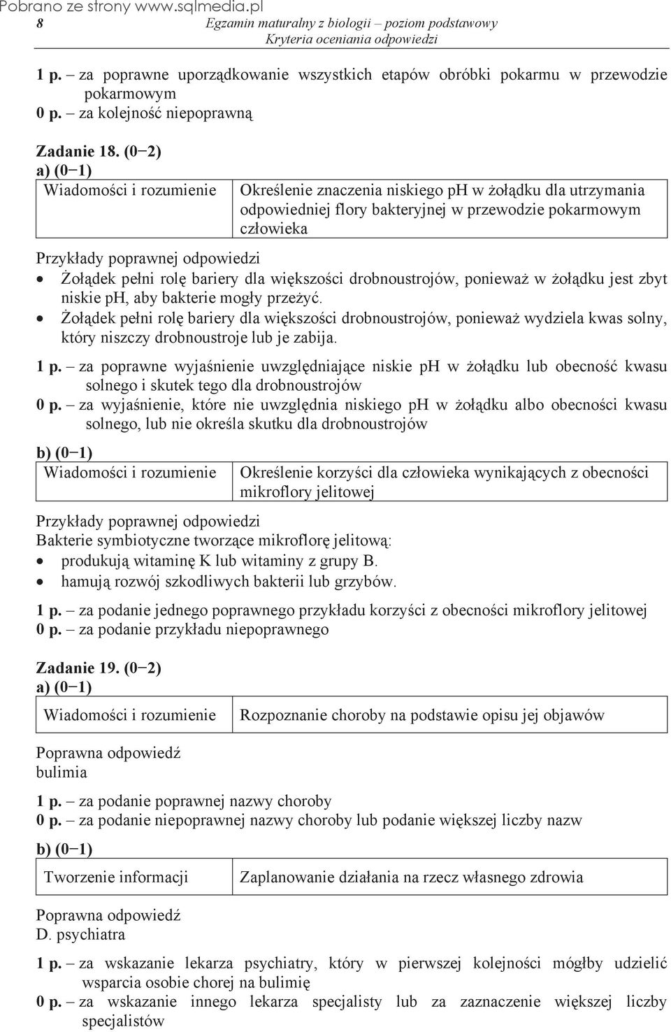 jest zbyt niskie ph, aby bakterie mog y prze y. o dek pe ni rol bariery dla wi kszo ci drobnoustrojów, poniewa wydziela kwas solny, który niszczy drobnoustroje lub je zabija. 1 p.
