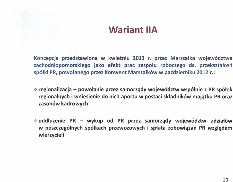 przekształceń spółki PR, powołanego przez Konwent Marszałków w październiku 2012 r.:.