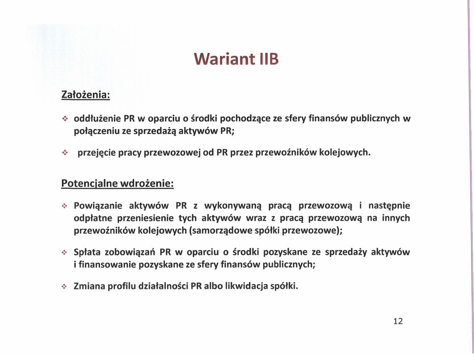 :. Powiązanie aktywów PR z wykonywaną pracą przewozową i następnie odpłatne przeniesienie tych aktywów wraz z pracą przewozową na innych przewoźników