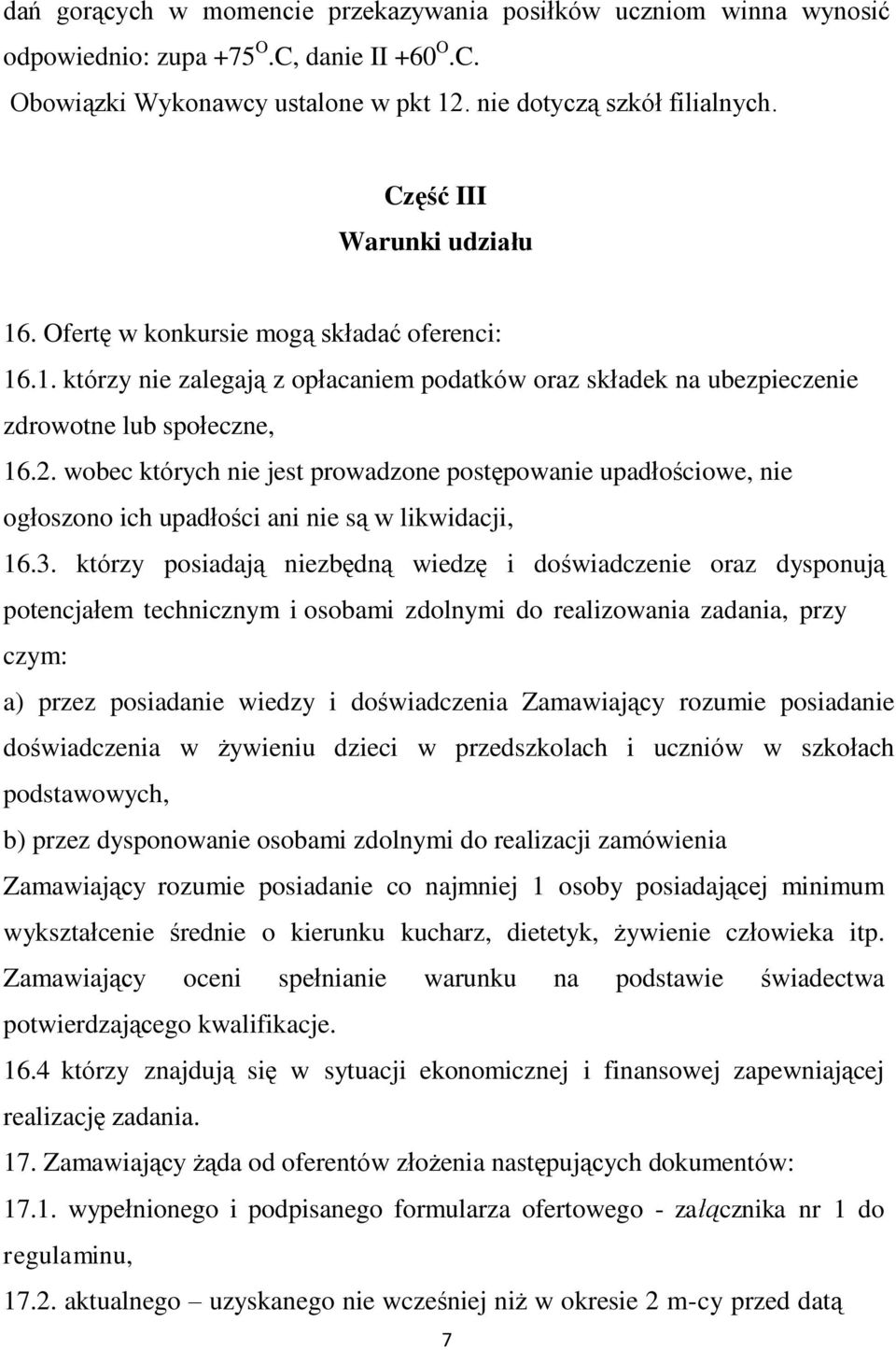 wobec których nie jest prowadzone postępowanie upadłościowe, nie ogłoszono ich upadłości ani nie są w likwidacji, 16.3.