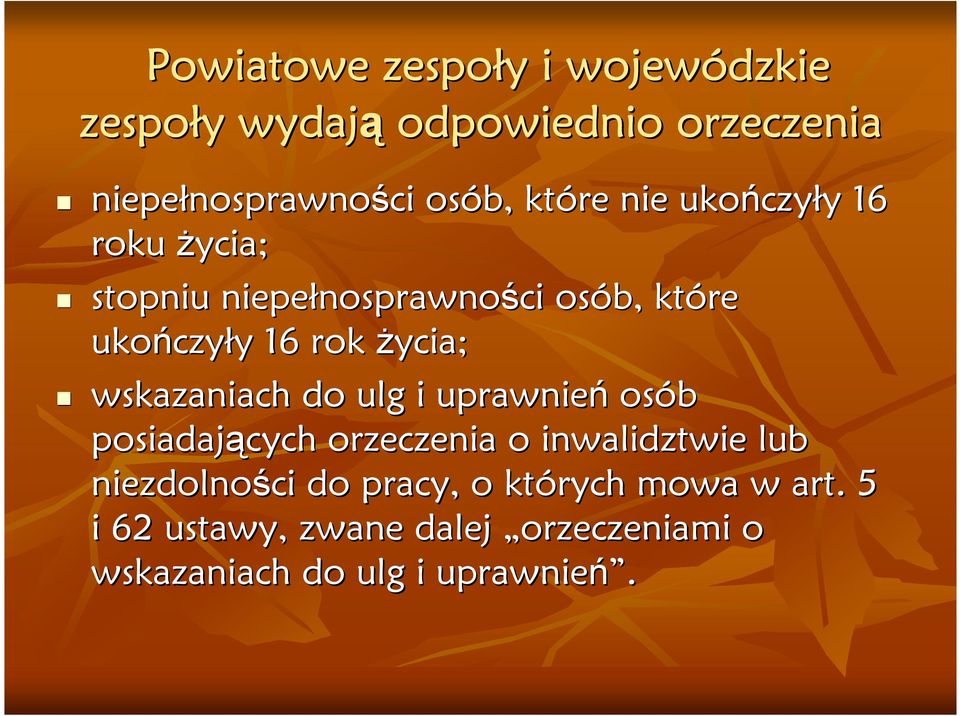 wskazaniach do ulg i uprawnień osób posiadających orzeczenia o inwalidztwie lub niezdolności do