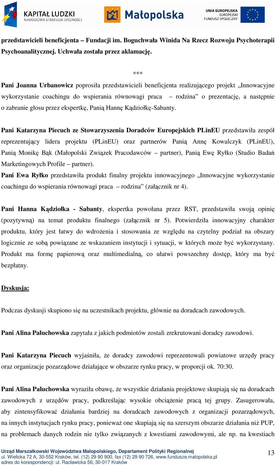 głosu przez ekspertkę, Panią Hannę Kądziołkę-Sabanty.