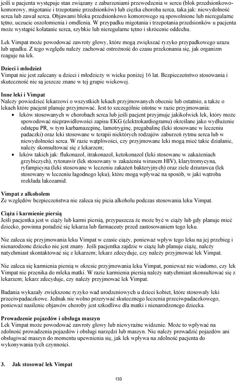 W przypadku migotania i trzepotania przedsionków u pacjenta może wystąpić kołatanie serca, szybkie lub nieregularne tętno i skrócenie oddechu.