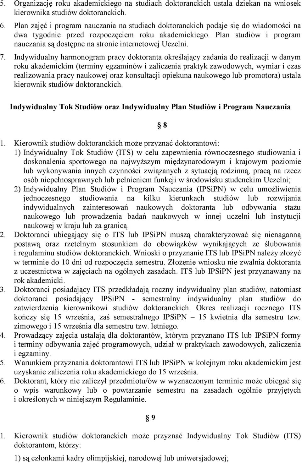 Plan studiów i program nauczania są dostępne na stronie internetowej Uczelni. 7.