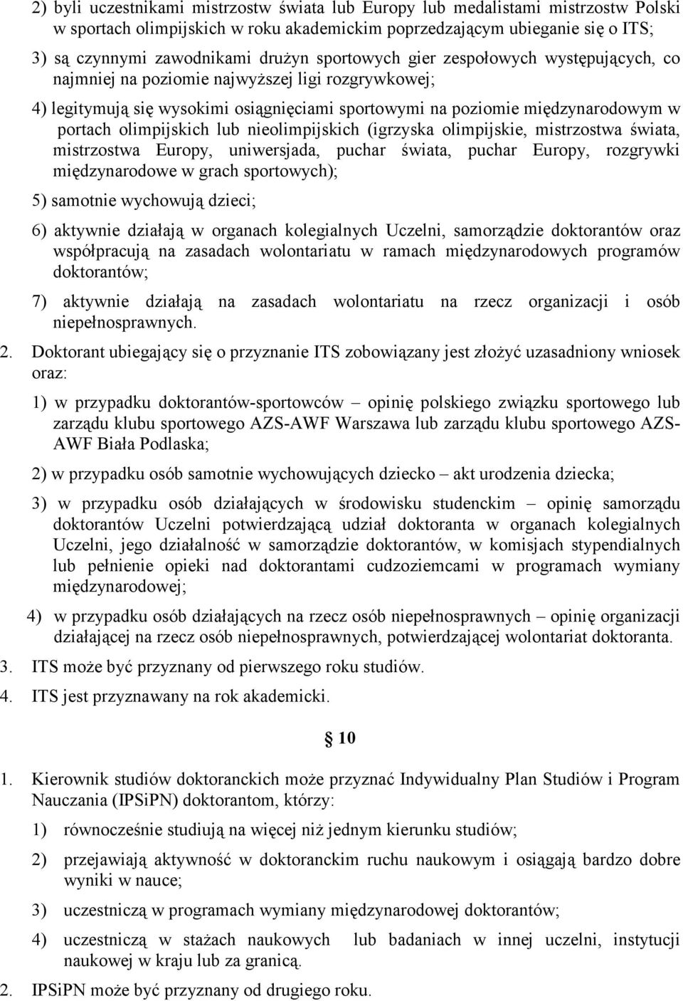lub nieolimpijskich (igrzyska olimpijskie, mistrzostwa świata, mistrzostwa Europy, uniwersjada, puchar świata, puchar Europy, rozgrywki międzynarodowe w grach sportowych); 5) samotnie wychowują