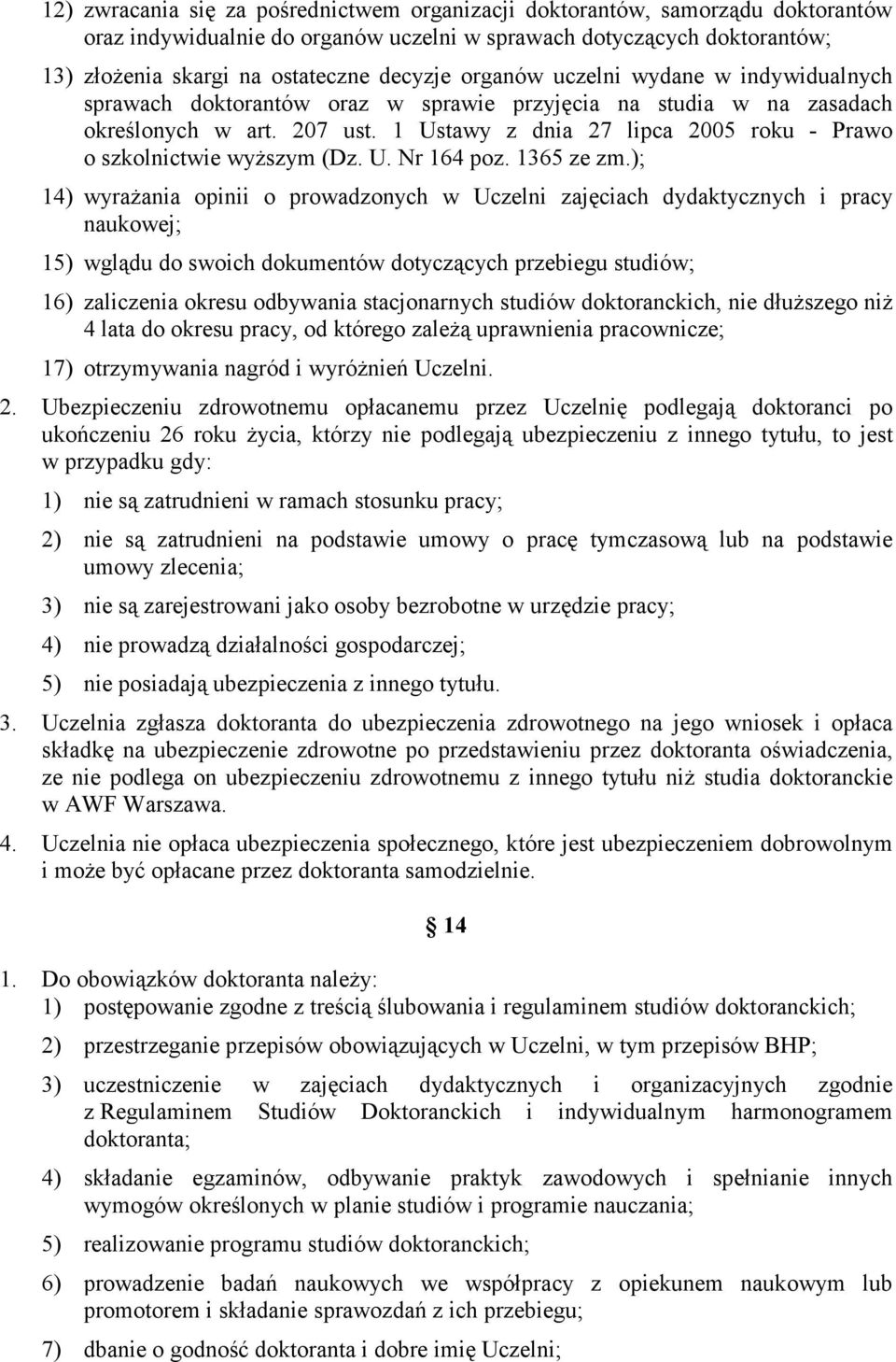 1 Ustawy z dnia 27 lipca 2005 roku - Prawo o szkolnictwie wyŝszym (Dz. U. Nr 164 poz. 1365 ze zm.