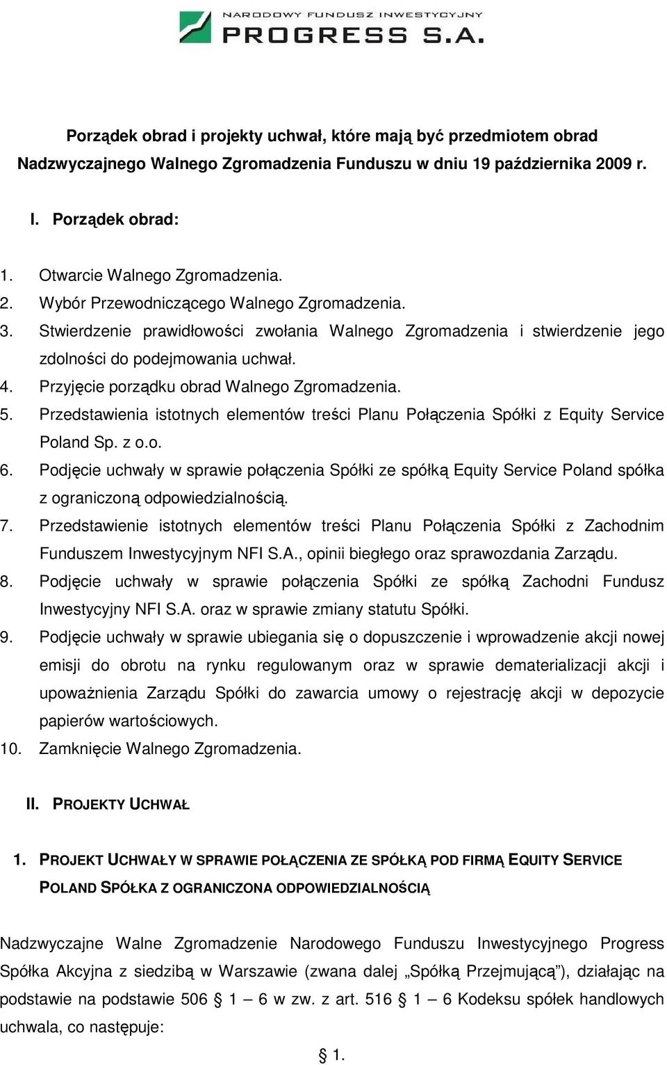 Przedstawienia istotnych elementów treści Planu Połączenia Spółki z Equity Service Poland Sp. z o.o. 6.