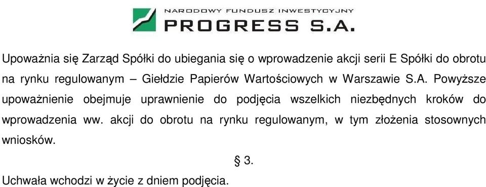 Powyższe upoważnienie obejmuje uprawnienie do podjęcia wszelkich niezbędnych kroków do