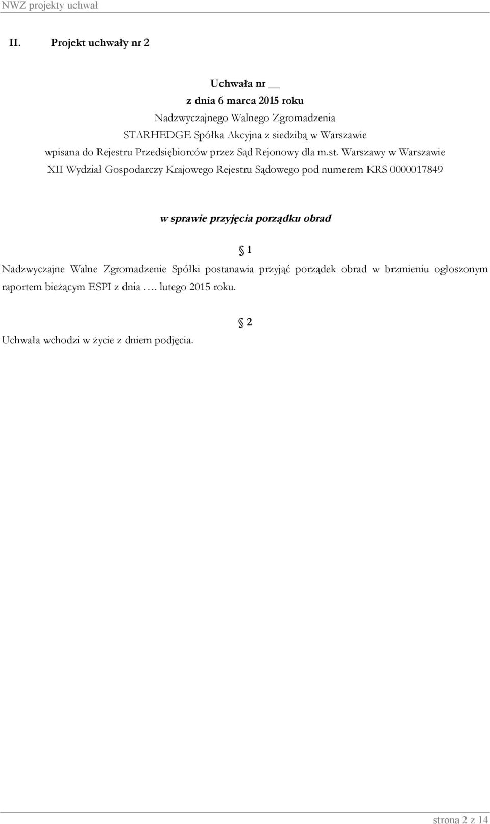 porządek obrad w brzmieniu ogłoszonym raportem bieżącym ESPI z