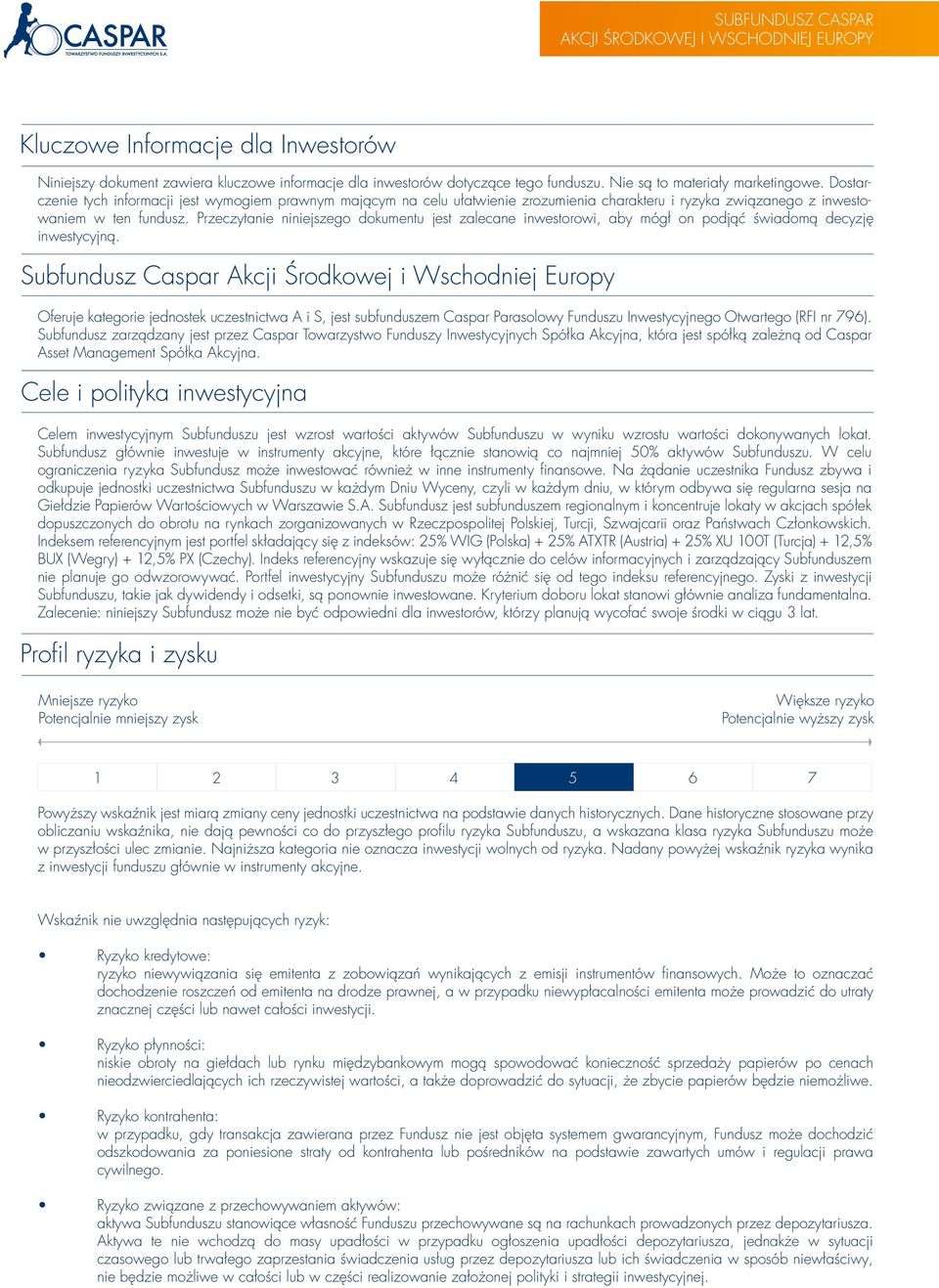Przeczytanie niniejszego dokumentu jest zalecane inwestorowi, aby mógł on podjąć świadomą decyzję inwestycyjną.