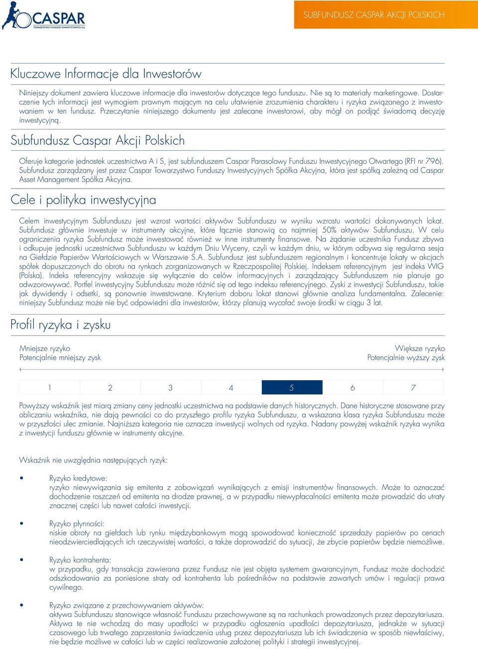 Przeczytanie niniejszego dokumentu jest zalecane inwestorowi, aby mógł on podjąć świadomą decyzję inwestycyjną.