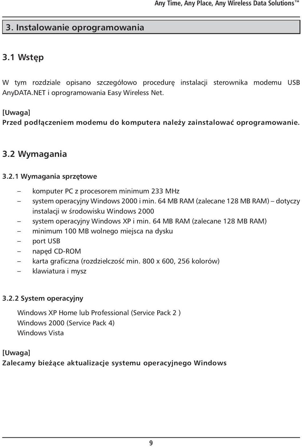 Wymagania 3.2.1 Wymagania sprzętowe komputer PC z procesorem minimum 233 MHz system operacyjny Windows 2000 i min.