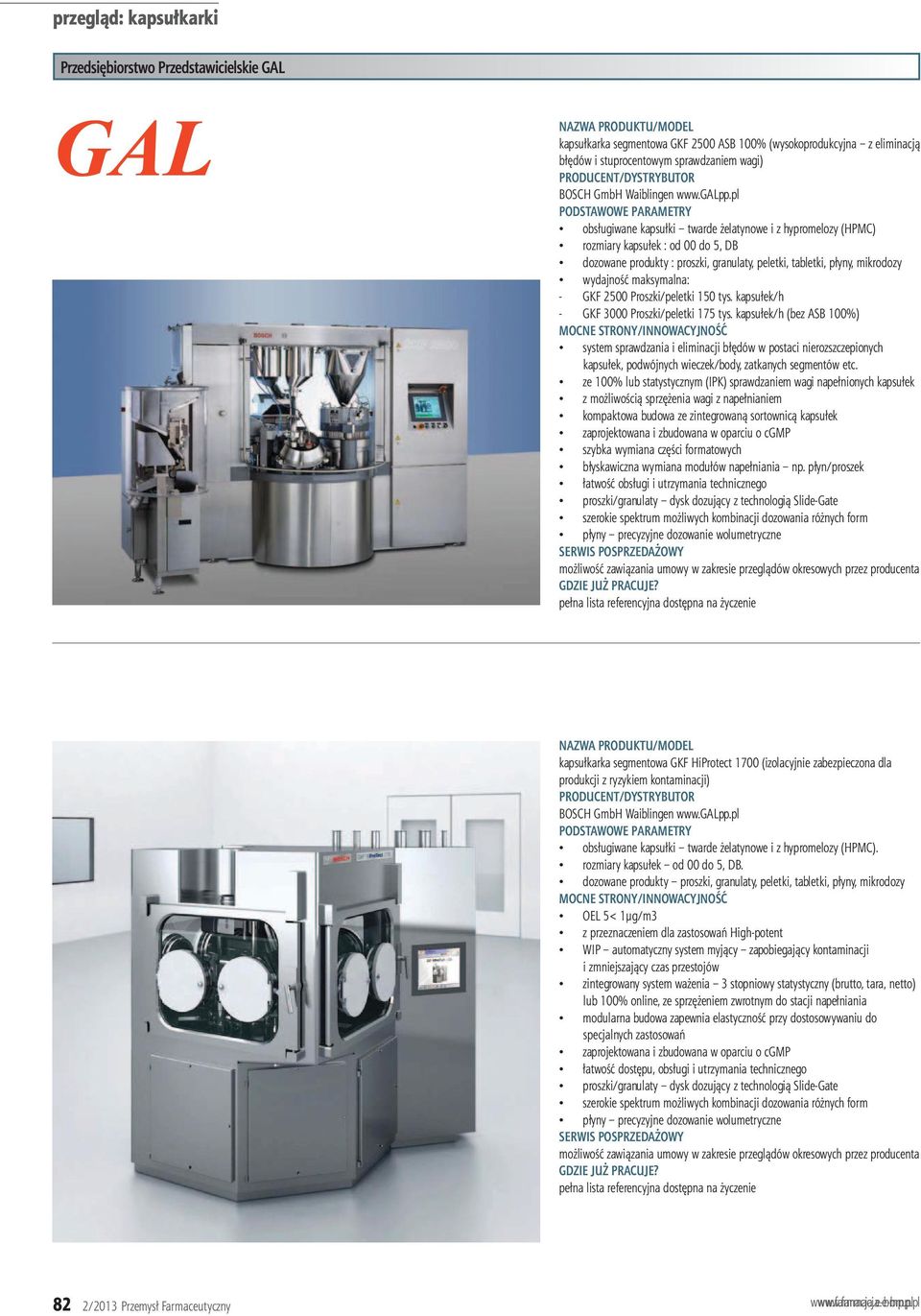 kapsułek/h - GKF 3000 Proszki/peletki 175 tys. kapsułek/h (bez ASB 100%) system sprawdzania i eliminacji błędów w postaci nierozszczepionych kapsułek, podwójnych wieczek/body, zatkanych segmentów etc.