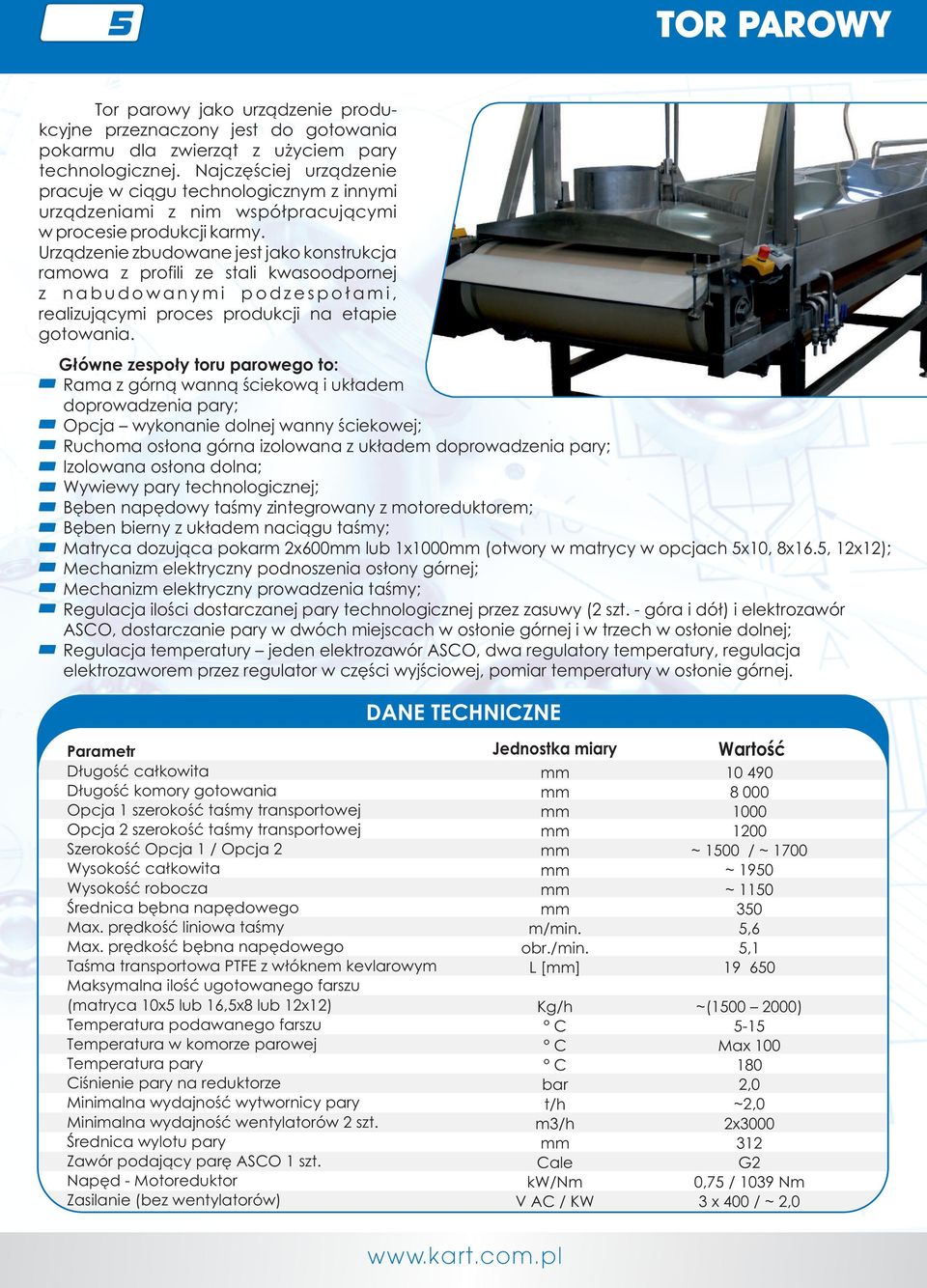 Urządzenie zbudowane jest jako konstrukcja ramowa z profili ze stali kwasoodpornej z n a b u d o w a n y m i p o d z e s p o ł a m i, realizującymi proces produkcji na etapie gotowania.