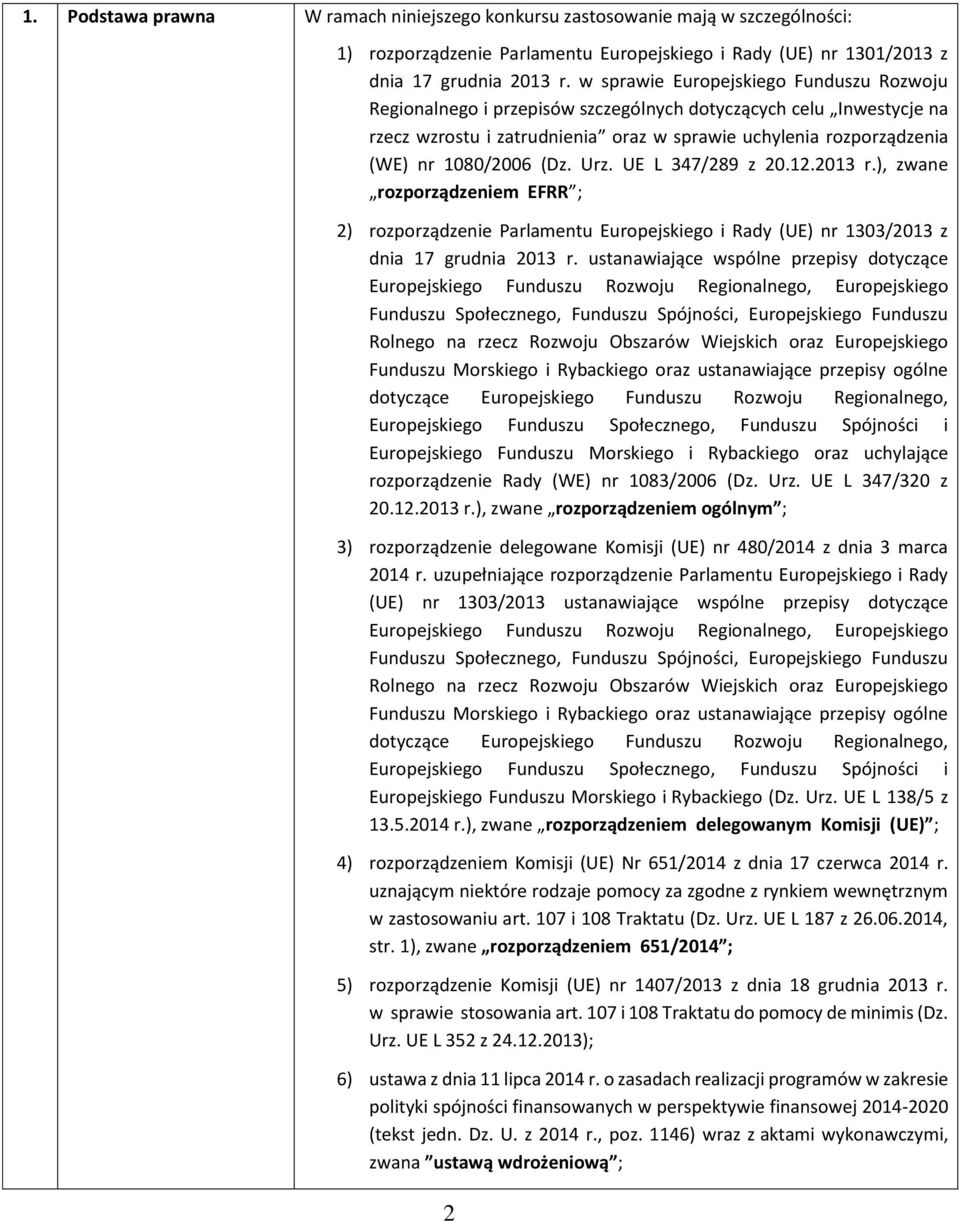 (Dz. Urz. UE L 347/289 z 20.12.2013 r.), zwane rozporządzeniem EFRR ; 2) rozporządzenie Parlamentu Europejskiego i Rady (UE) nr 1303/2013 z dnia 17 grudnia 2013 r.