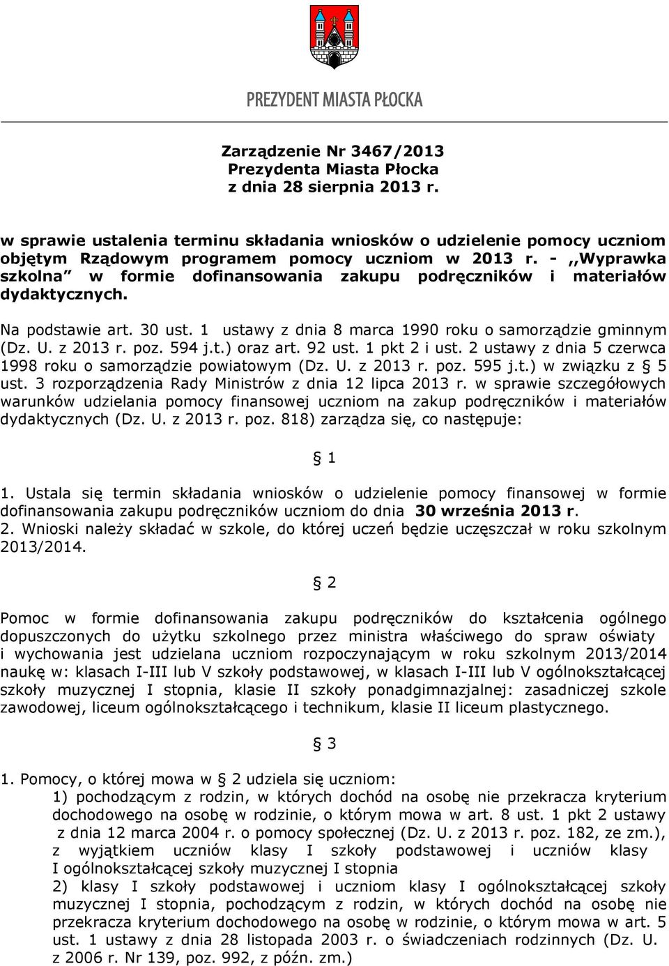 -,,Wyprawka szkolna w formie dofinansowania zakupu podręczników i materiałów dydaktycznych. Na podstawie art. 30 ust. 1 ustawy z dnia 8 marca 1990 roku o samorządzie gminnym (Dz. U. z 2013 r. poz.