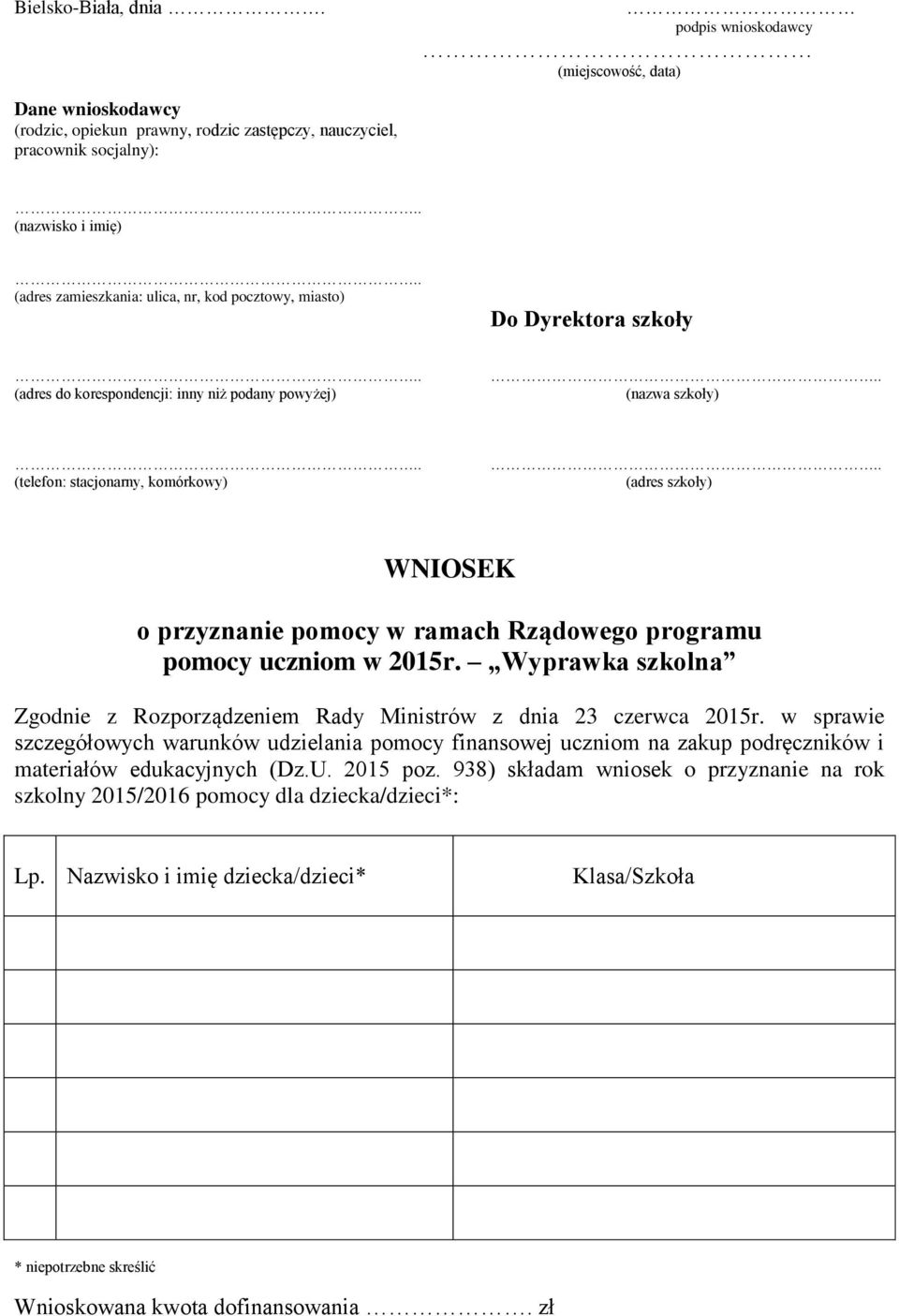 miasto) Do Dyrektora szkoły (adres do korespondencji: inny niż podany powyżej).. (nazwa szkoły) (telefon: stacjonarny, komórkowy).