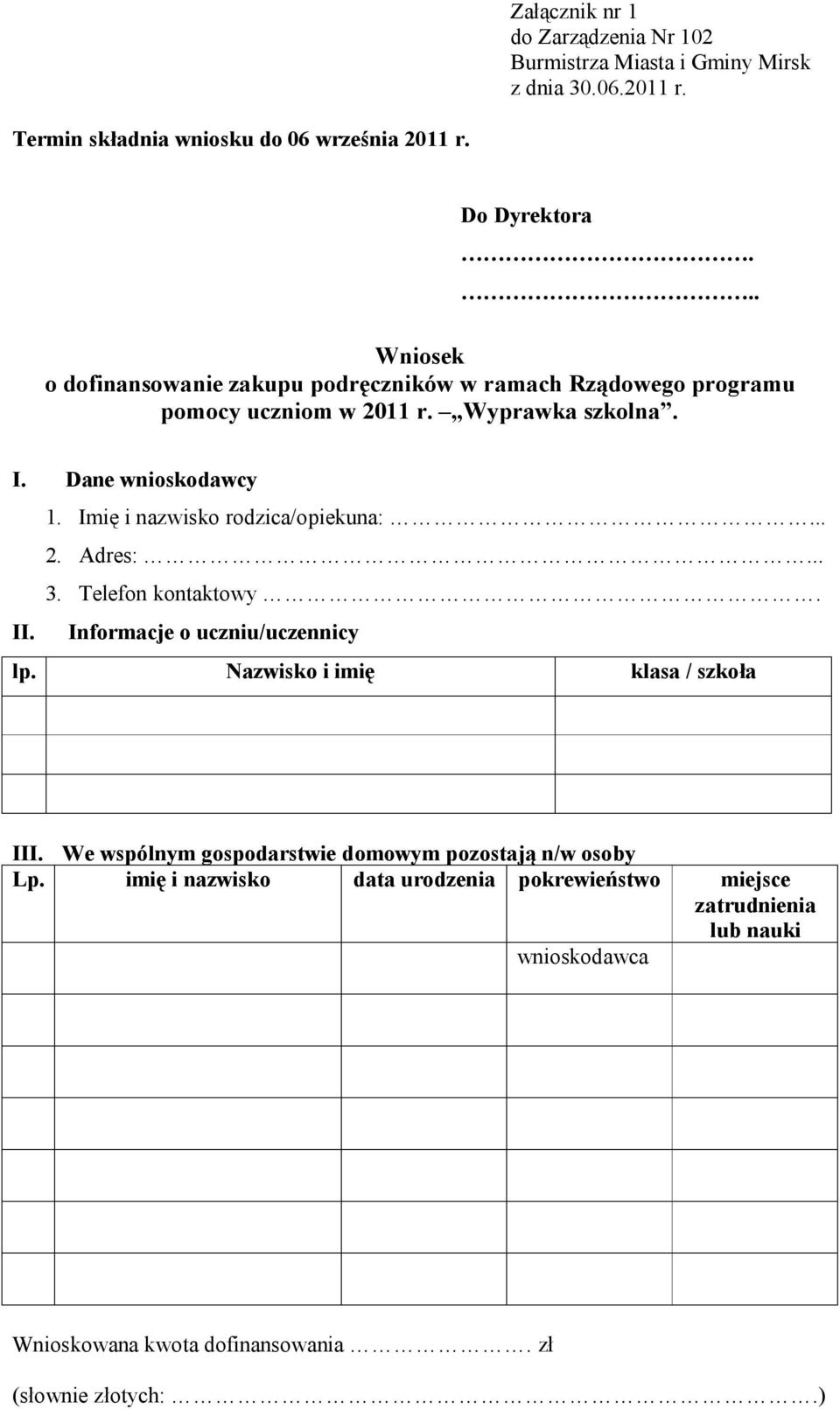 Imię i nazwisko rodzica/opiekuna:... 2. Adres:... 3. Telefon kontaktowy. II. Informacje o uczniu/uczennicy lp. Nazwisko i imię klasa / szkoła III.