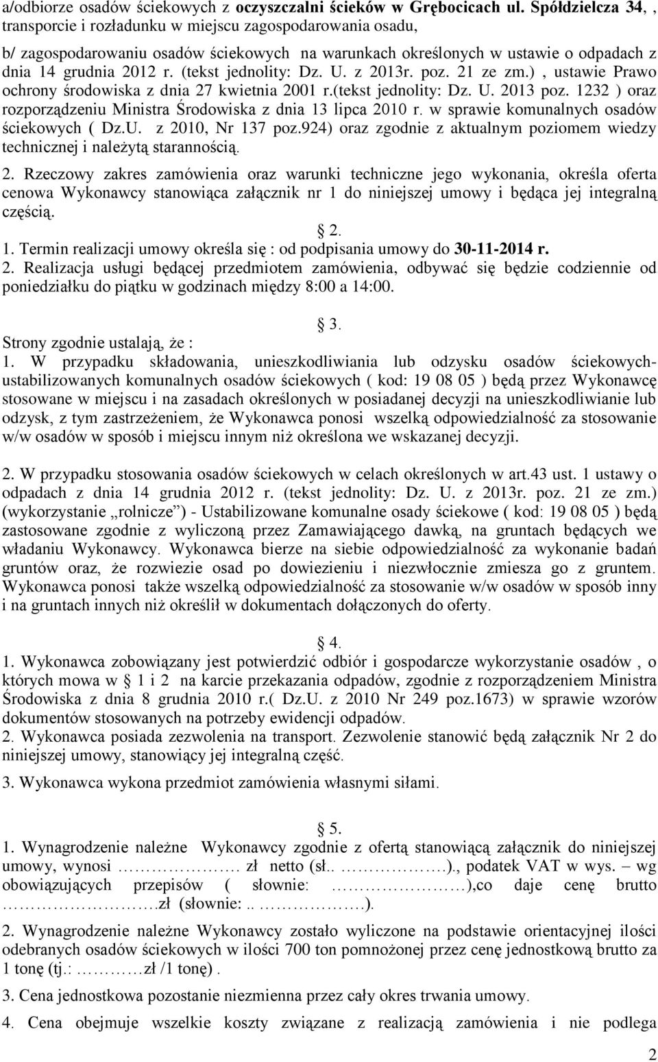 (tekst jednolity: Dz. U. z 2013r. poz. 21 ze zm.), ustawie Prawo ochrony środowiska z dnia 27 kwietnia 2001 r.(tekst jednolity: Dz. U. 2013 poz.