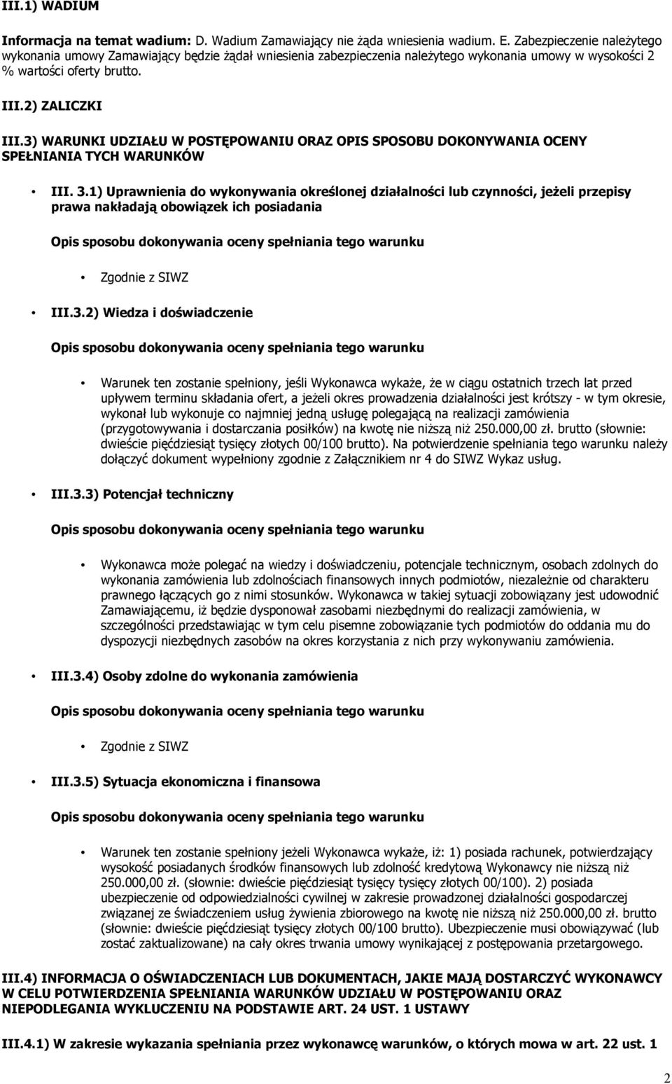 3) WARUNKI UDZIAŁU W POSTĘPOWANIU ORAZ OPIS SPOSOBU DOKONYWANIA OCENY SPEŁNIANIA TYCH WARUNKÓW III. 3.