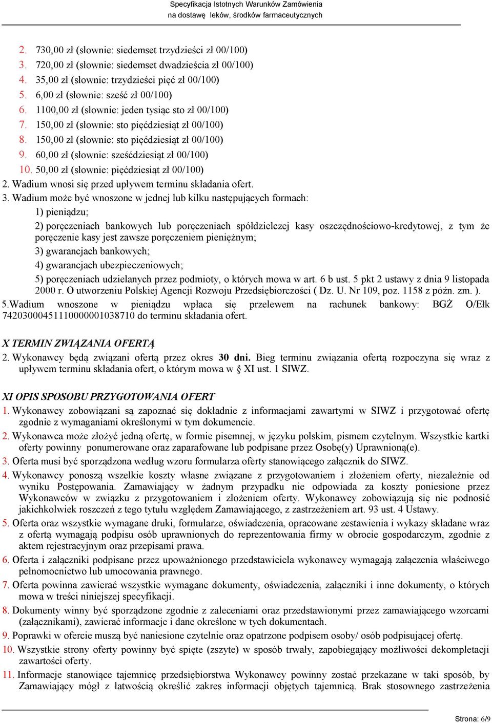 60,00 zł (słownie: sześćdziesiąt zł 00/100) 10. 50,00 zł (słownie: pięćdziesiąt zł 00/100) 2. Wadium wnosi się przed upływem terminu składania ofert. 3.