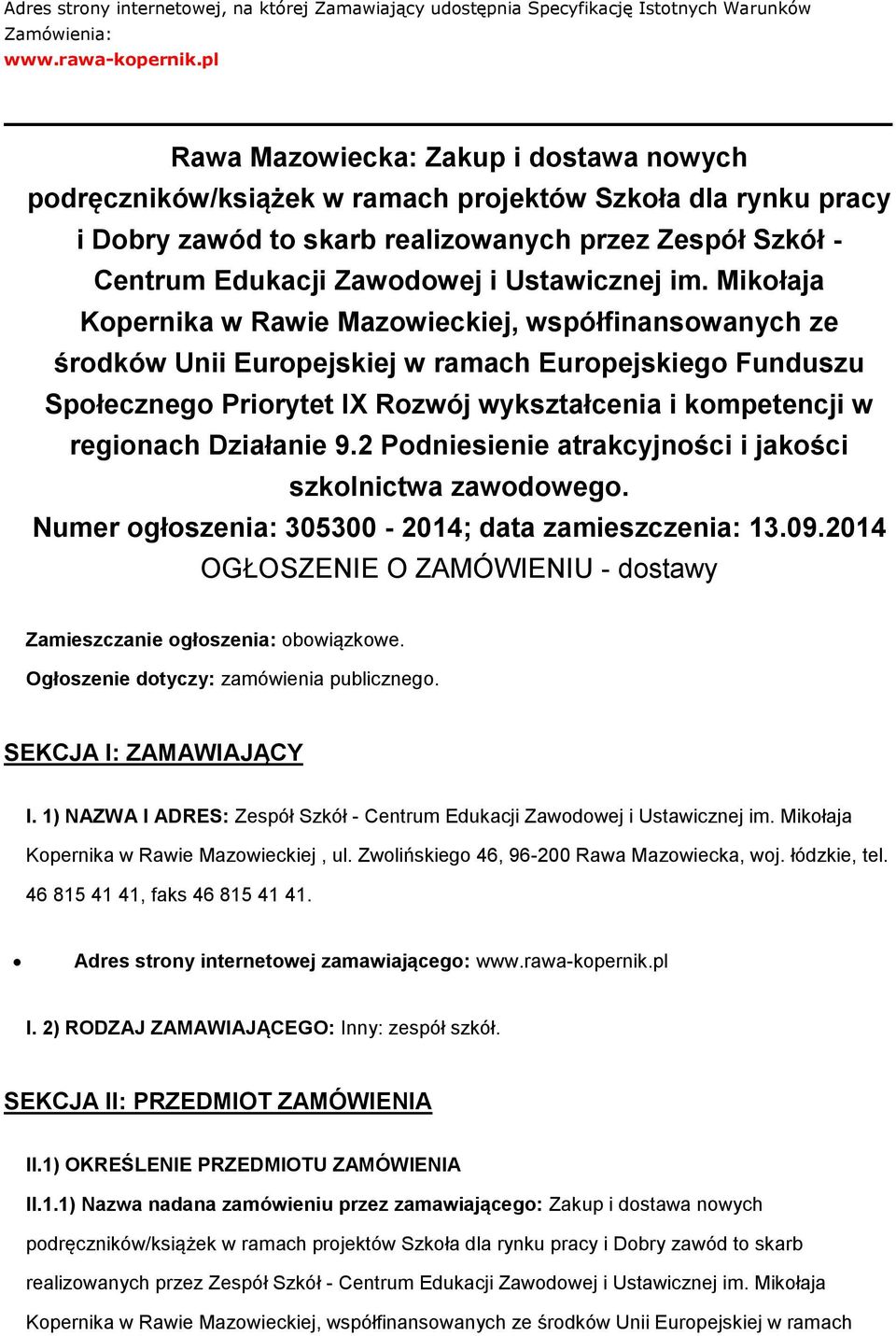 Mikłaja Kpernika w Rawie Mazwieckiej, współfinanswanych ze śrdków Unii Eurpejskiej w ramach Eurpejskieg Funduszu Spłeczneg Prirytet IX Rzwój wykształcenia i kmpetencji w reginach Działanie 9.