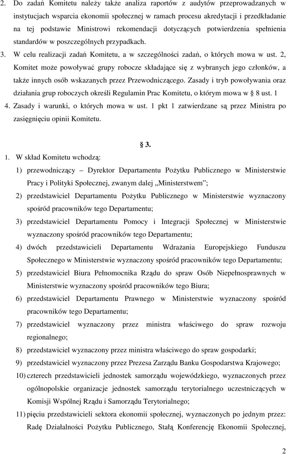 2, Komitet moŝe powoływać grupy robocze składające się z wybranych jego członków, a takŝe innych osób wskazanych przez Przewodniczącego.