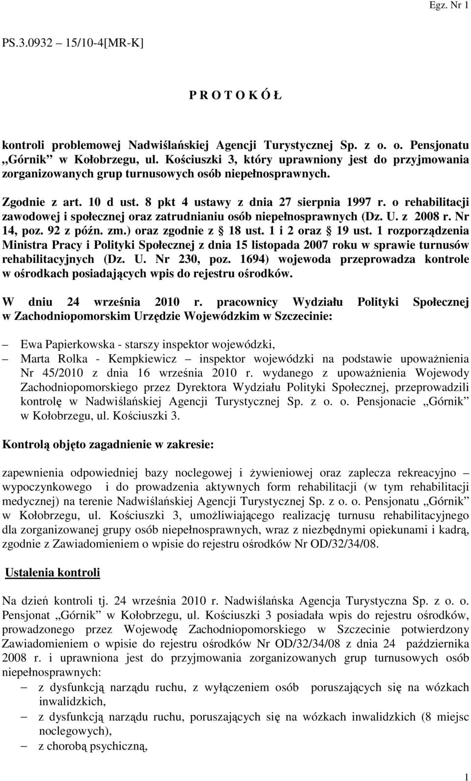 o rehabilitacji zawodowej i społecznej oraz zatrudnianiu osób niepełnosprawnych (Dz. U. z 2008 r. Nr 14, poz. 92 z późn. zm.) oraz zgodnie z 18 ust. 1 i 2 oraz 19 ust.