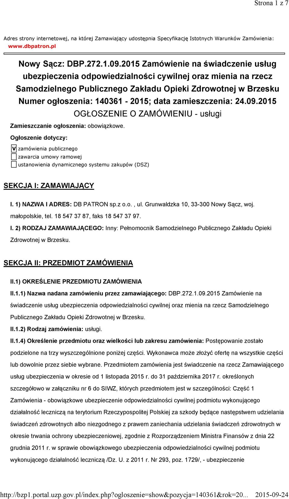 zamieszczenia: 24.09.2015 OGŁOSZENIE O ZAMÓWIENIU - usługi Zamieszczanie ogłoszenia: obowiązkowe.