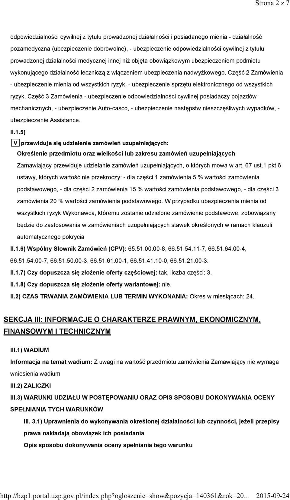 Część 2 Zamówienia - ubezpieczenie mienia od wszystkich ryzyk, - ubezpieczenie sprzętu elektronicznego od wszystkich ryzyk.