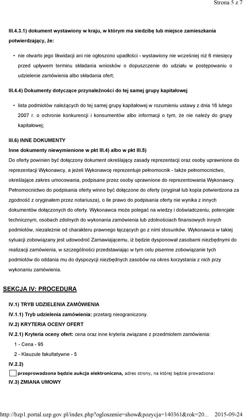 przed upływem terminu składania wniosków o dopuszczenie do udziału w postępowaniu o udzielenie zamówienia albo składania ofert; III.4.