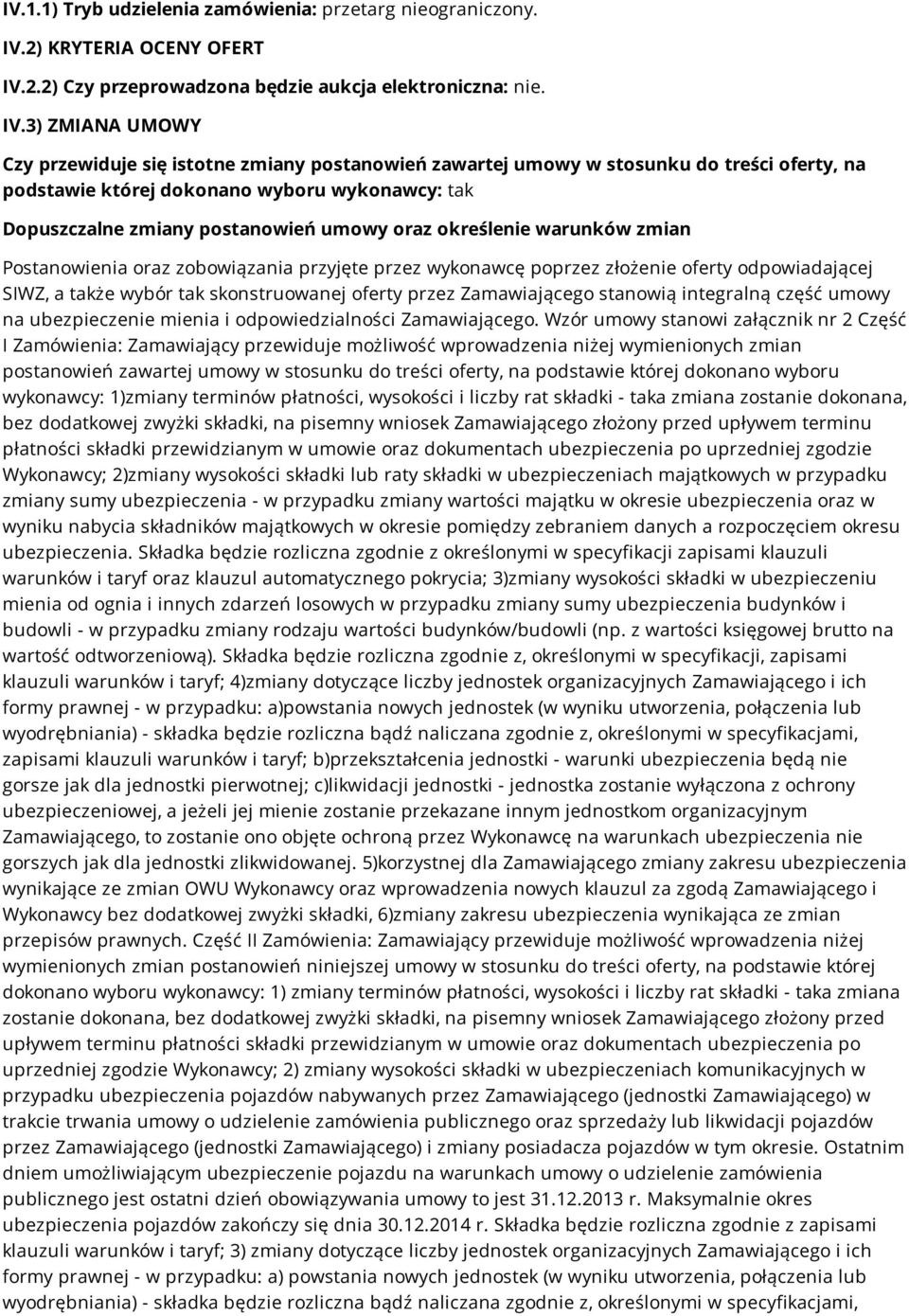 2.2) Czy przeprowadzona będzie aukcja elektroniczna: nie. IV.