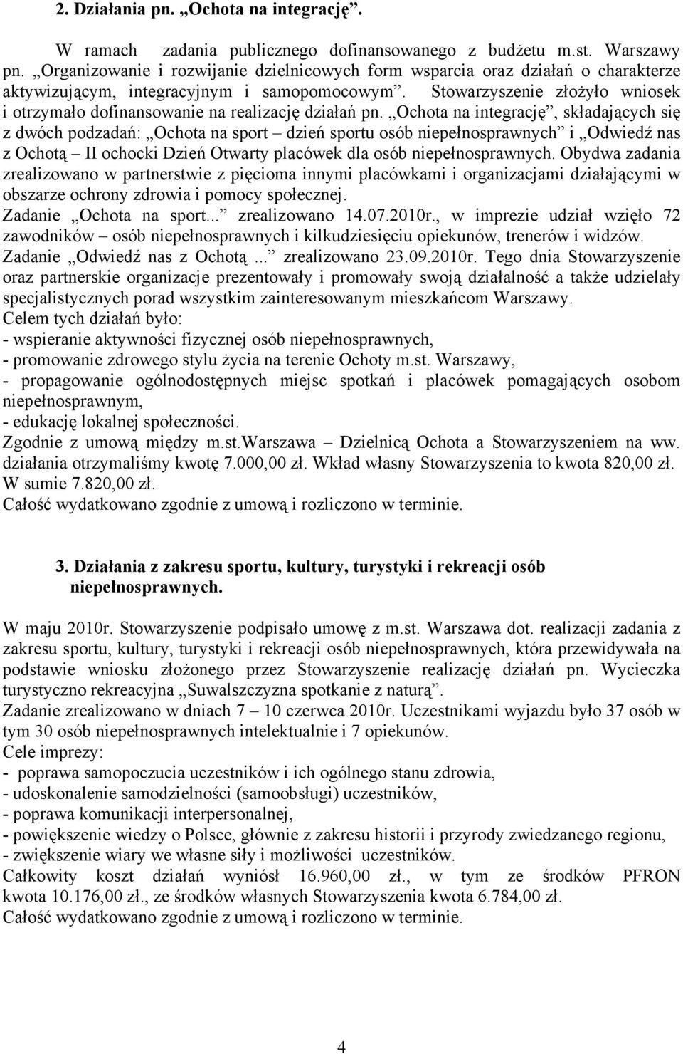 Stowarzyszenie złoŝyło wniosek i otrzymało dofinansowanie na realizację działań pn.
