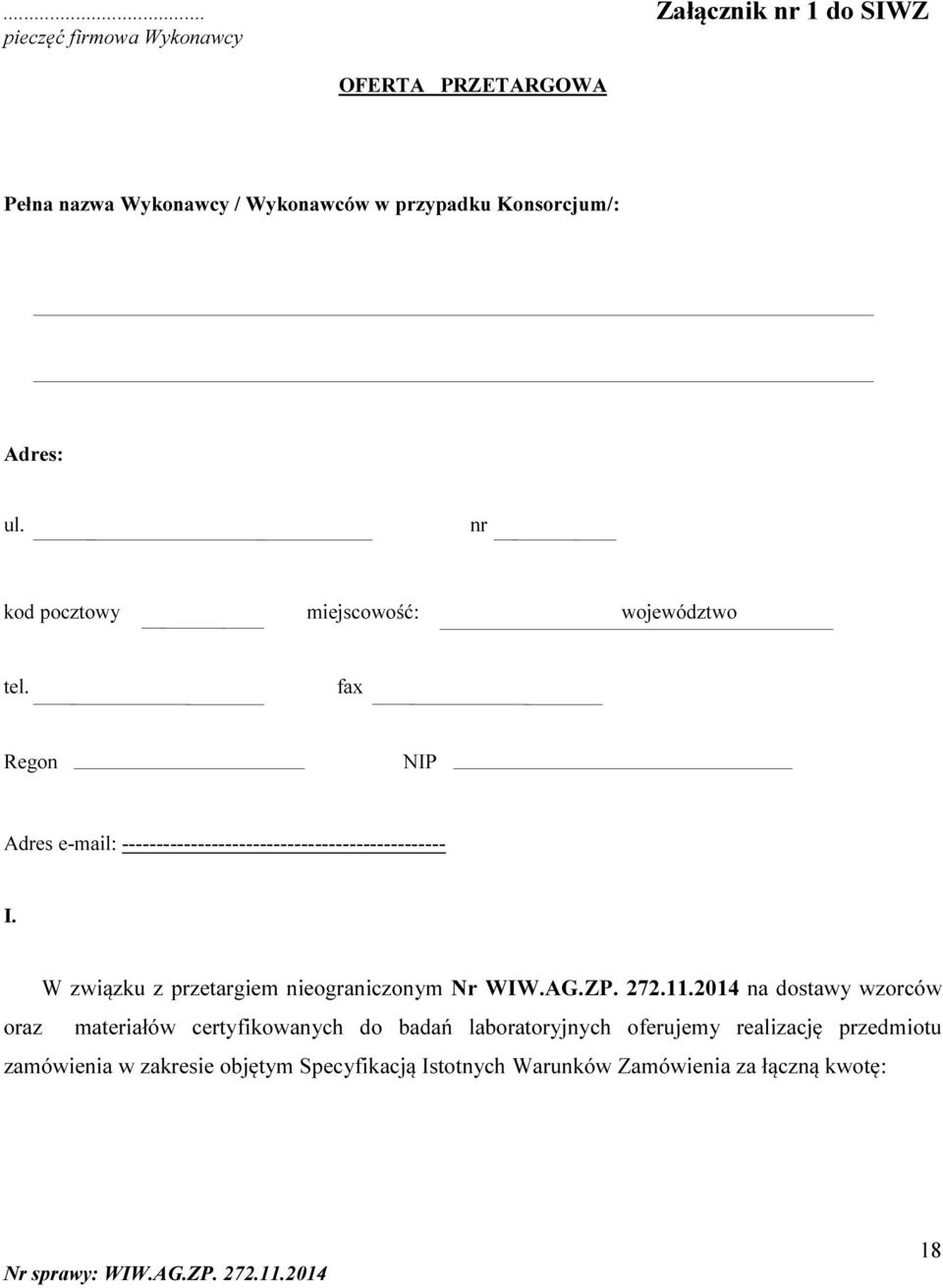 W związku z przetargiem nieograniczonym Nr WIW.AG.ZP. 272.11.