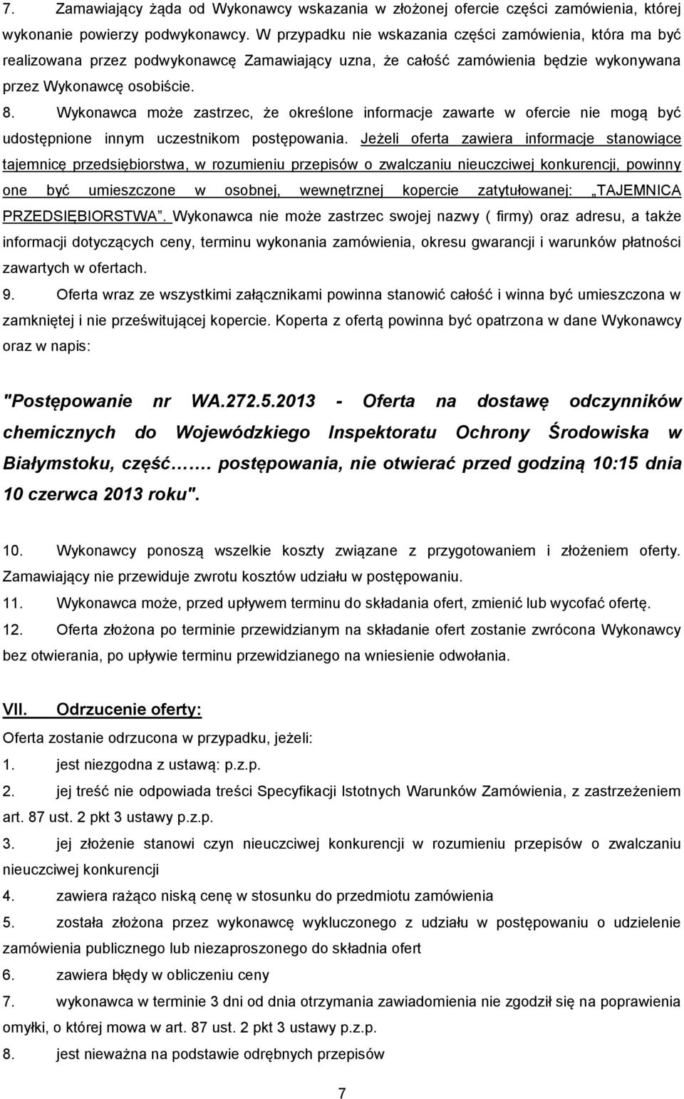 Wykonawca może zastrzec, że określone informacje zawarte w ofercie nie mogą być udostępnione innym uczestnikom postępowania.