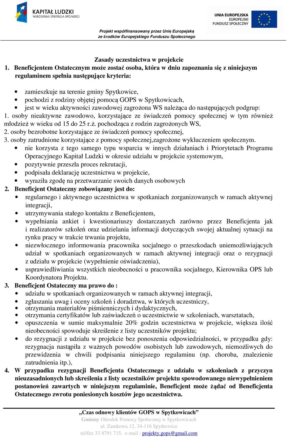 pomocą GOPS w Spytkowicach, jest w wieku aktywności zawodowej zagrożona WS należąca do następujących podgrup: 1.