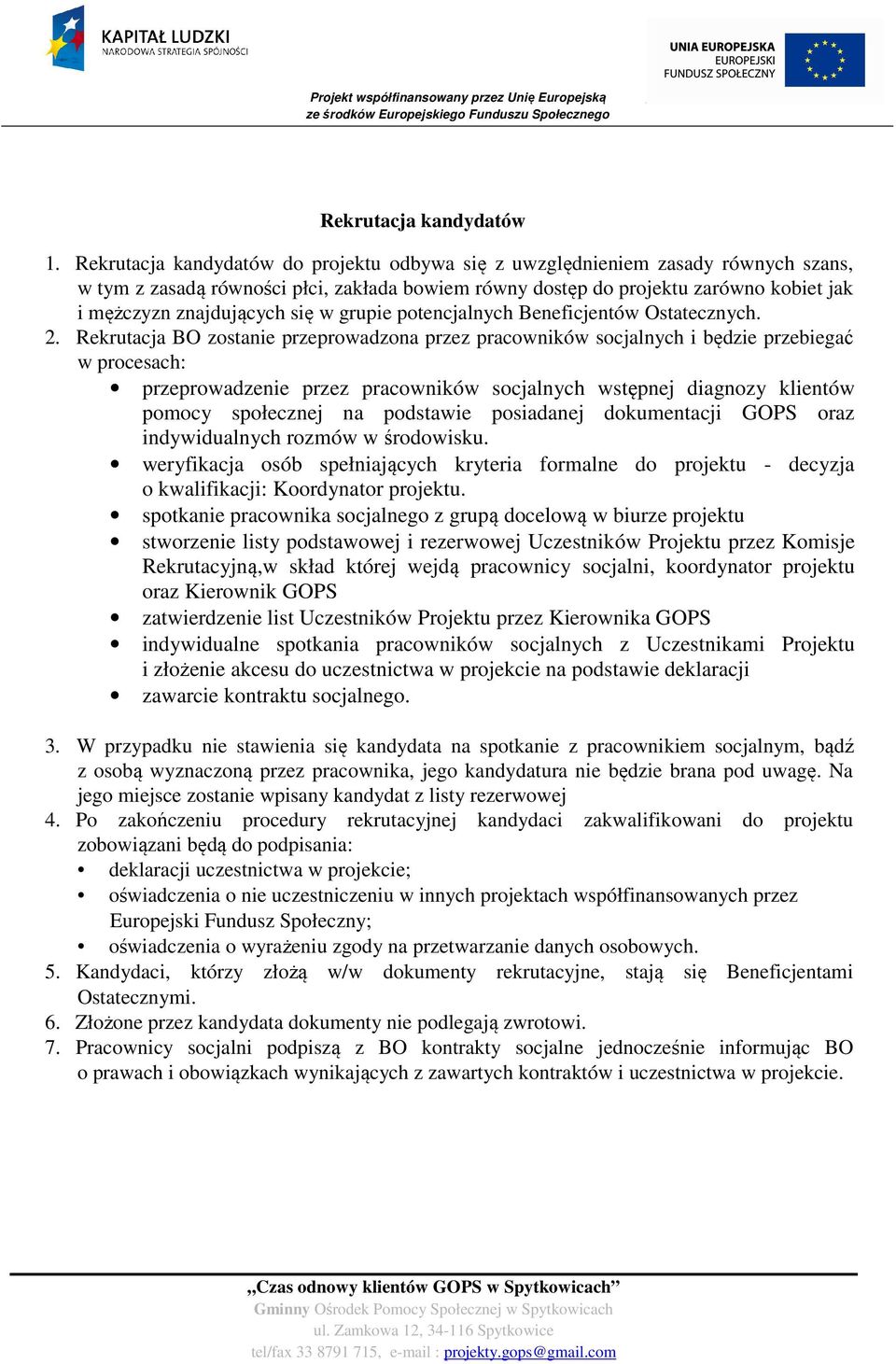 się w grupie potencjalnych Beneficjentów Ostatecznych. 2.