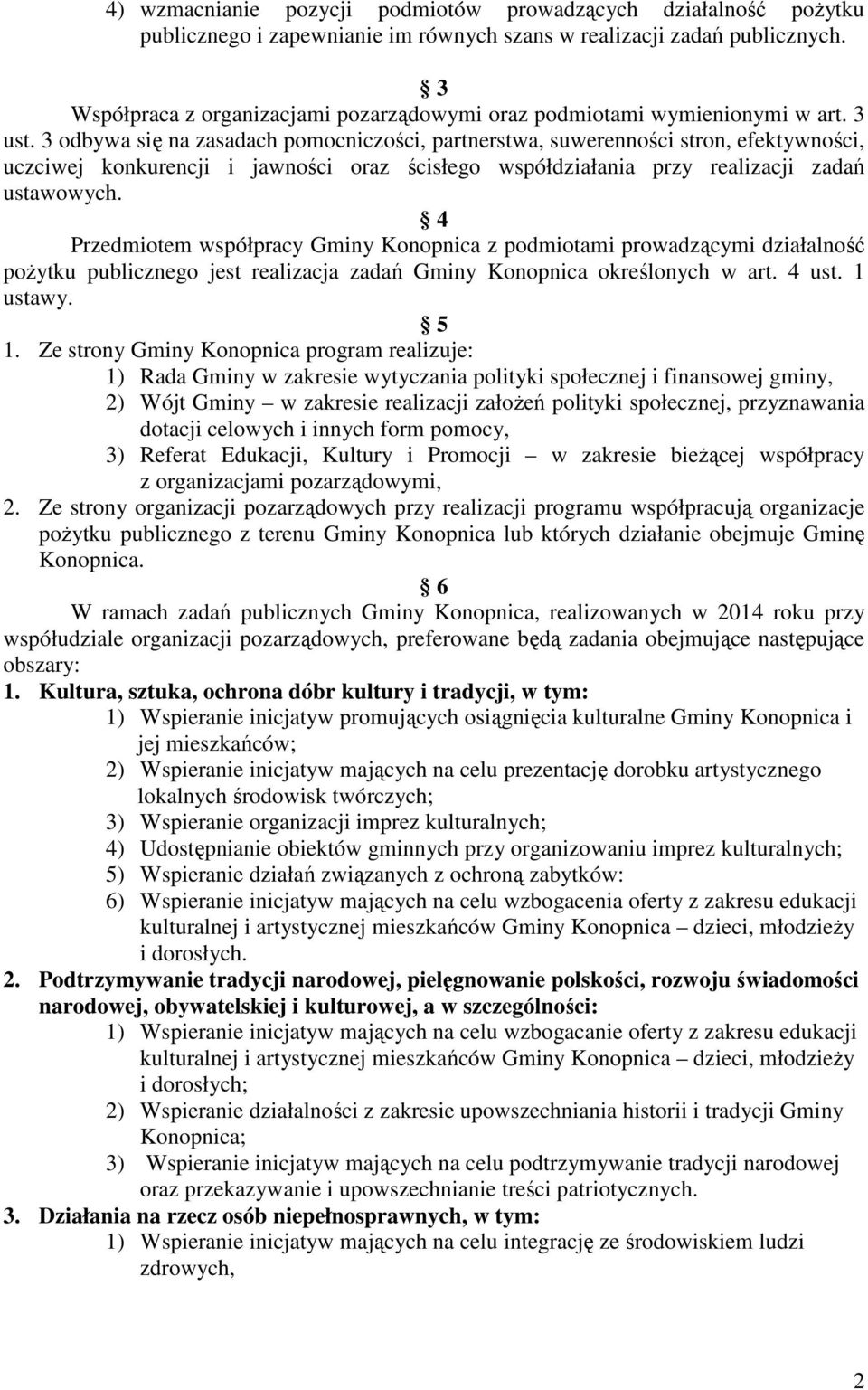 3 odbywa się na zasadach pomocniczości, partnerstwa, suwerenności stron, efektywności, uczciwej konkurencji i jawności oraz ścisłego współdziałania przy realizacji zadań ustawowych.