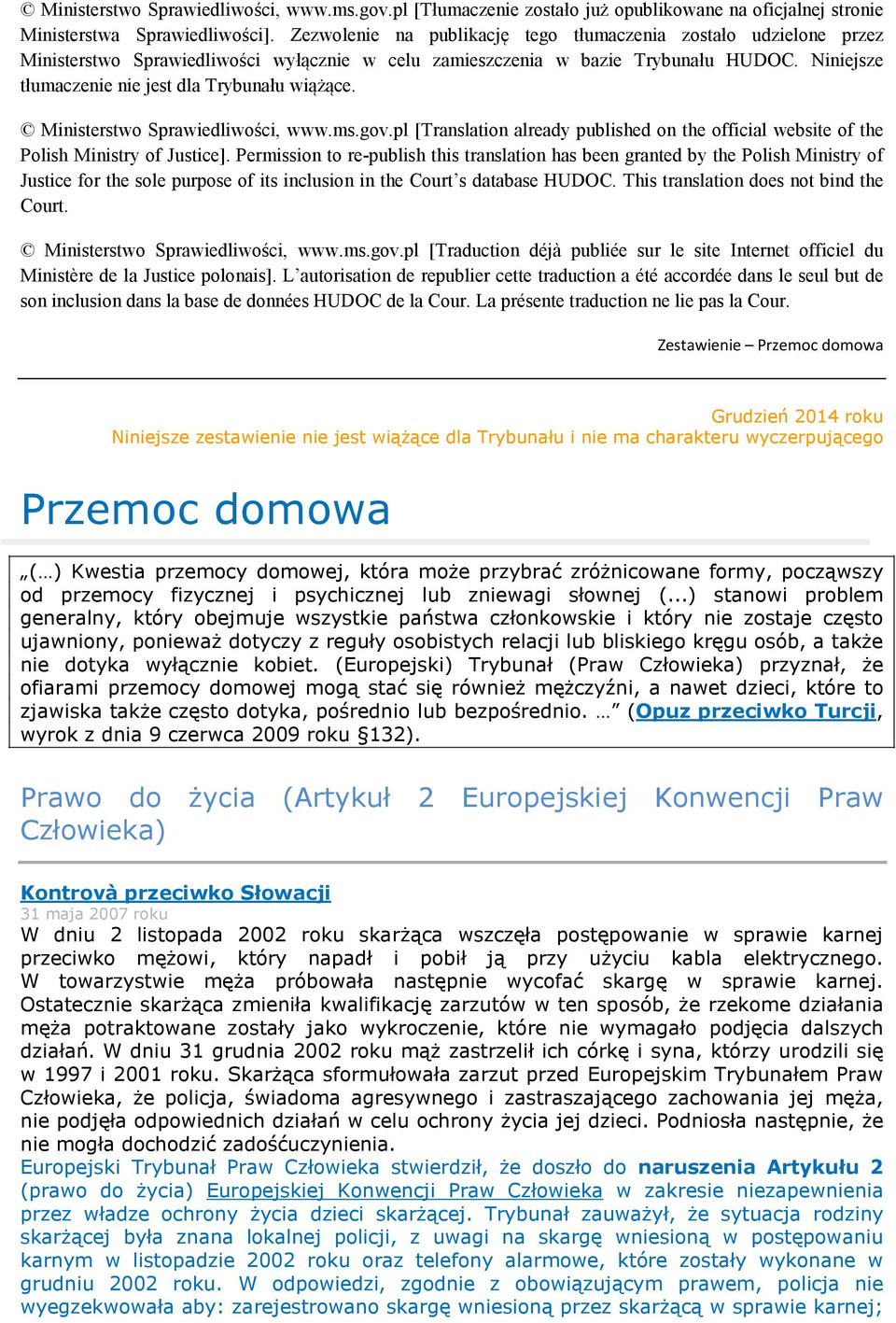 Niniejsze tłumaczenie nie jest dla Trybunału wiążące. Ministerstwo Sprawiedliwości, www.ms.gov.pl [Translation already published on the official website of the Polish Ministry of Justice].