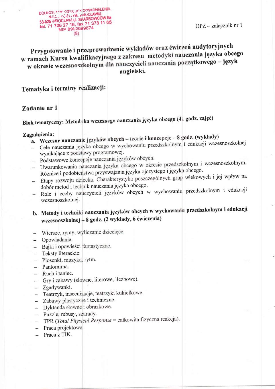 Wczesne nauczan Cele nauczania j wynikaj4ce z Podstawowe k Uwarunkowania R6Znice i Podobi Etapy rozwoju dob6r metod i Role i cechy wczesnoszkoinej. b.