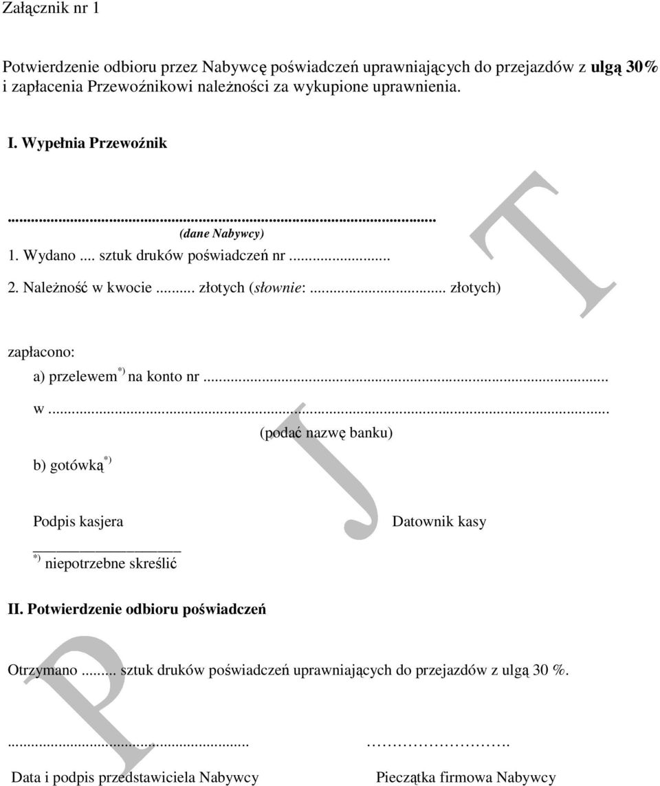 .. złotych) zapłacono: a) przelewem *) na konto nr... w... (podać nazwę banku) b) gotówką *) Podpis kasjera *) niepotrzebne skreślić Datownik kasy II.