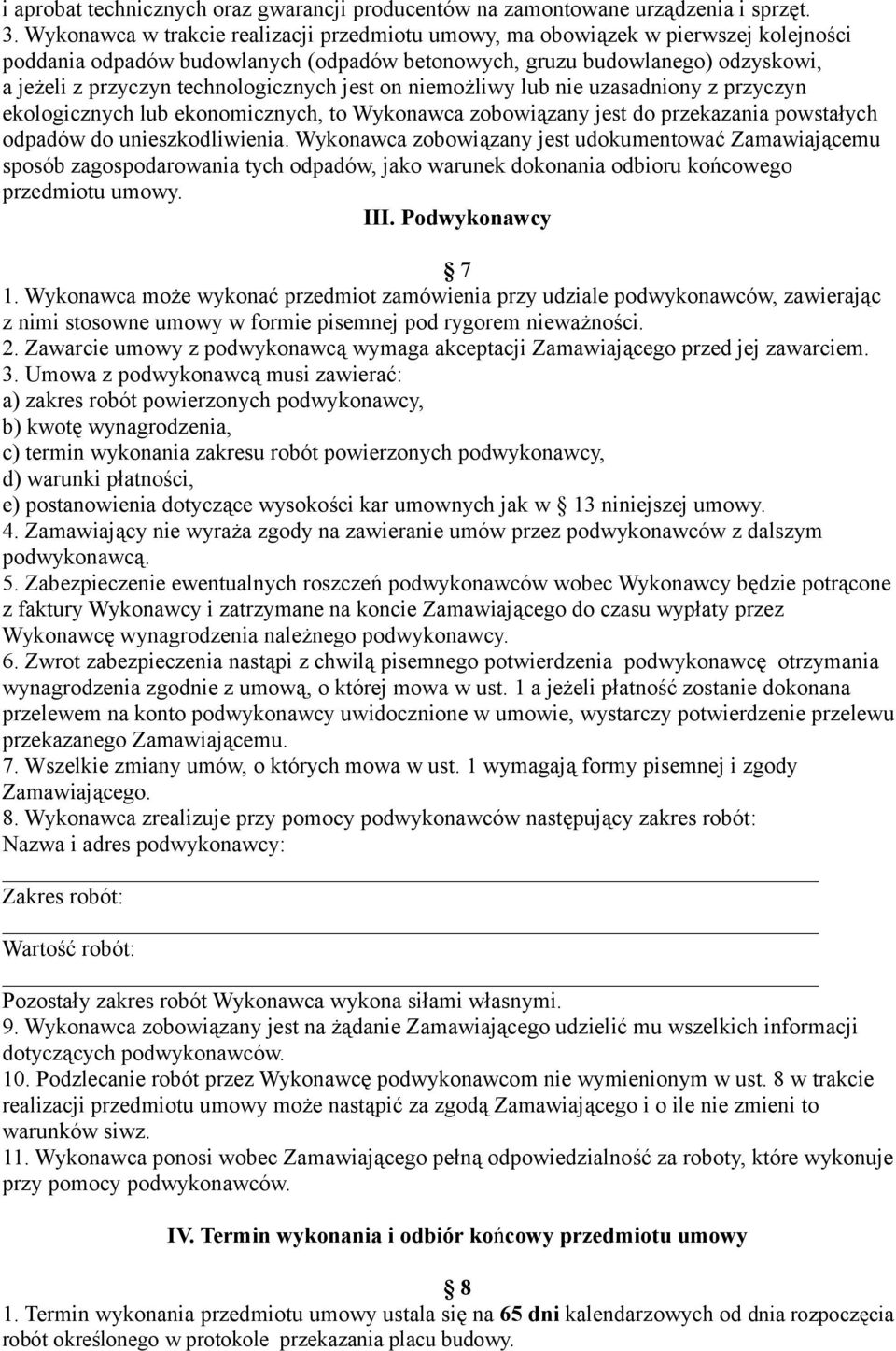 technologicznych jest on niemożliwy lub nie uzasadniony z przyczyn ekologicznych lub ekonomicznych, to Wykonawca zobowiązany jest do przekazania powstałych odpadów do unieszkodliwienia.