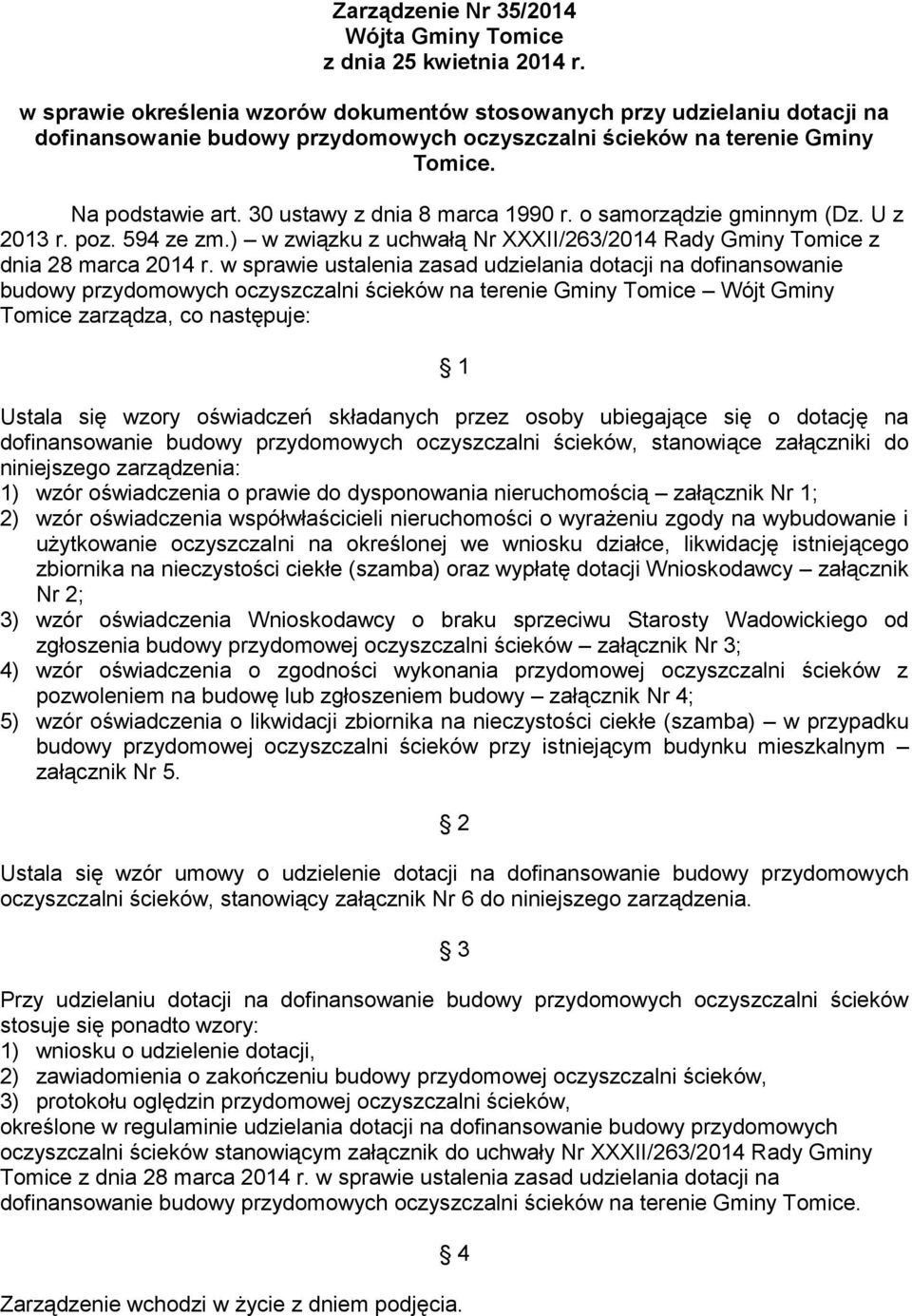 30 ustawy z dnia 8 marca 1990 r. o samorządzie gminnym (Dz. U z 2013 r. poz. 594 ze zm.) w związku z uchwałą Nr XXXII/263/2014 Rady Gminy Tomice z dnia 28 marca 2014 r.