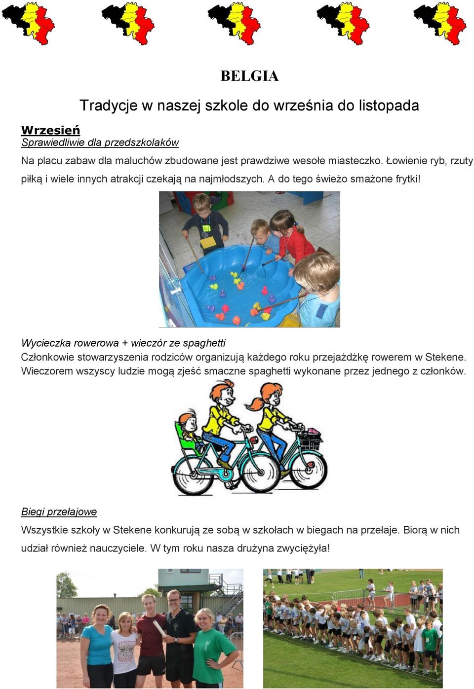 Wycieczka rowerowa + wieczór ze spaghetti Członkowie stowarzyszenia rodziców organizują każdego roku przejażdżkę rowerem w Stekene.